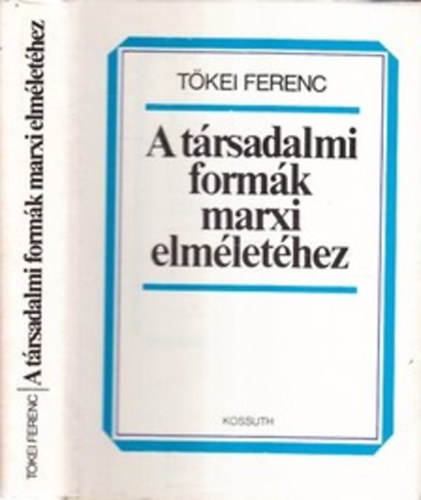 Tőkei Ferenc: A társadalmi formák marxi elméletéhez antikvár