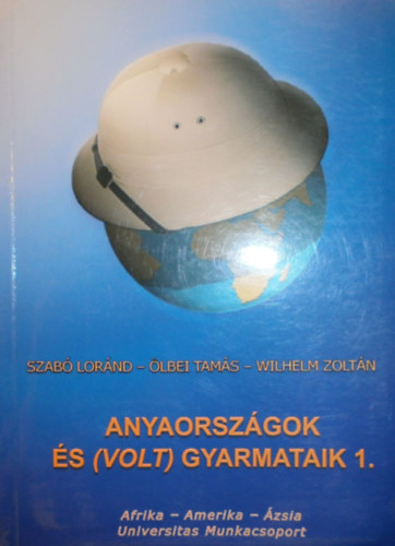 Szabó Loránd, Öblei Tamás, Wilhelm Zoltán: Anyaországok és (volt) gyarmataik 1. antikvár