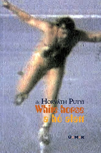Dr. Horváth Putyi: White horse - A hó alatt antikvár