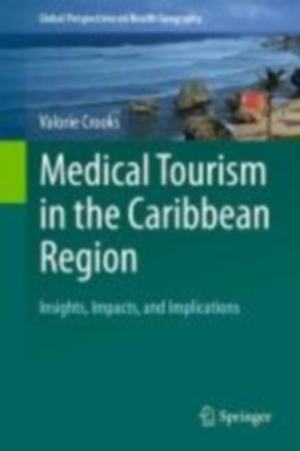Crooks, Valorie: Medical Tourism in the Caribbean Region idegen