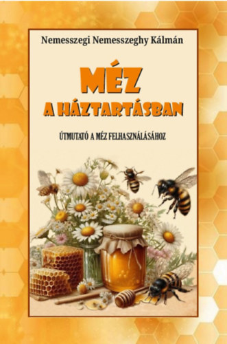 Nemesszeginemesszeghy Kálmán: Méz a háztartásban könyv