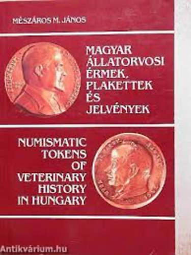 Mészáros M. János: Magyar állatorvosi érmek, plakettek és jelvények antikvár