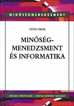 Tóth Tibor: MINŐSÉGMENEDZSMENT ÉS INFORMATIKA antikvár