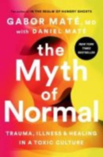Maté, Gabor: The Myth of Normal idegen