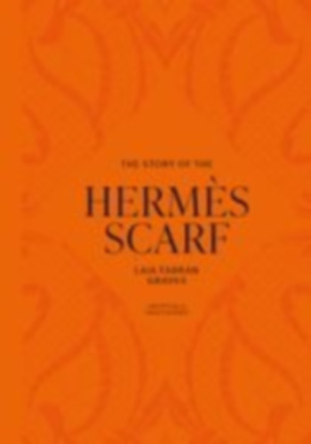 Graves, Laia Farran: The Story of the Hermès Scarf idegen