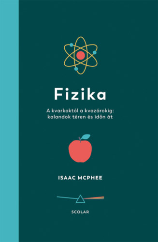 Isaac McPhee: Fizika - A kvarkoktól a kvazárokig: kalandok téren és időn át könyv