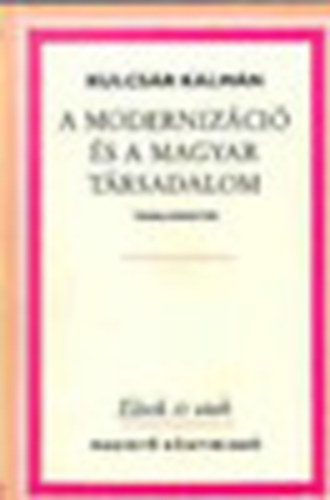 Kulcsár Kálmán: A modernizáció és a magyar társadalom könyv