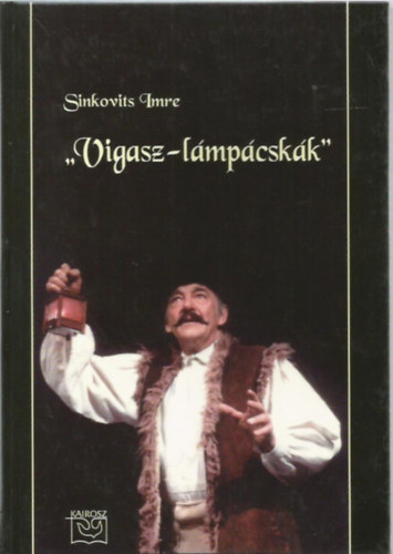 Sinkovits Imre: Vigasz-lámpácskák (Válogatott írások 1981-2000) antikvár