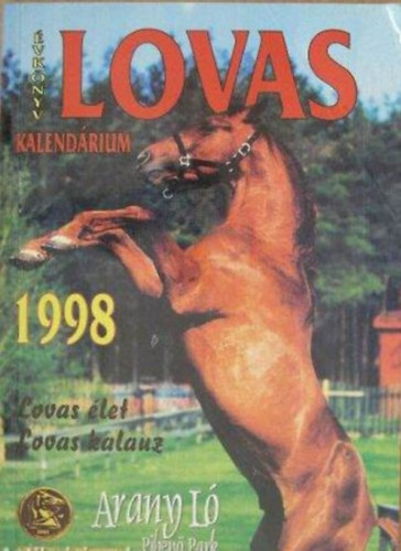 Balog László (főszerk.): Lovas Kalendárium 1998. (Lovas élet, lovas kalauz) antikvár