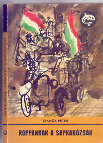 Teknős Péter: Roppannak a sapkarózsák (Kondor Lajos rajzaival) antikvár