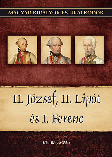 Kiss-Béry Miklós: II. József, II. Lipót és I. Ferenc könyv