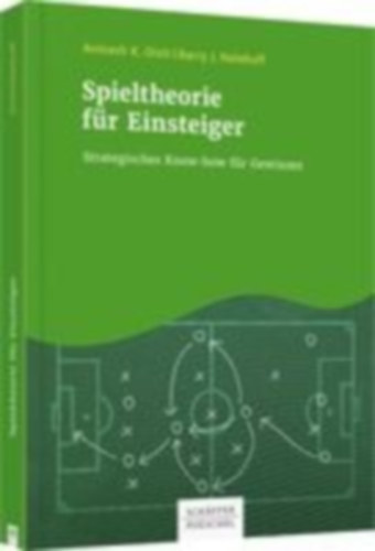 Dixit, Avinash K. - Nalebuff, Barry J.: Spieltheorie für Einsteiger idegen