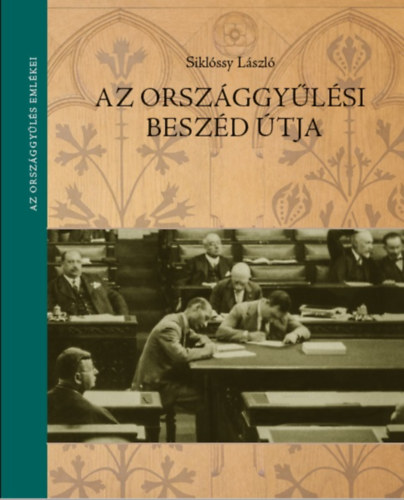 Dr. Siklóssy László: Az országgyűlési beszéd útja antikvár