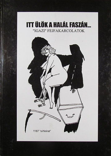 "Vitéz "Baté Kános: Itt ülök a halál faszán... 1187 "sírfelirat" antikvár