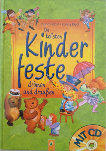 Ingrid Pabst, Konny Riedl: Die tollsten Kinderfeste - drinnen und draußen antikvár