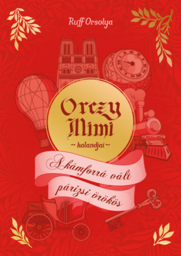 Ruff Orsolya: Orczy Mimi kalandjai - A kámforrá vált párizsi örökös könyv