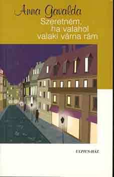 Anna Gavalda: Szeretném, ha valahol valaki várna rám antikvár