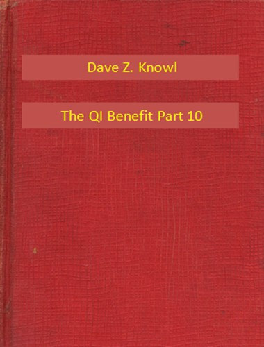 Dave Z. Knowl: The QI Benefit Part 10 e-Könyv