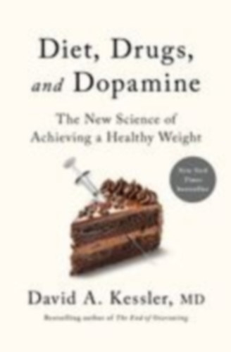 David A. Kessler, M. D.: Diet, Drugs, and Dopamine idegen