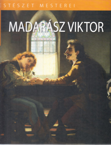 Veszprémi Nóra: Madarász Viktor (A magyar festészet mesterei 1) antikvár