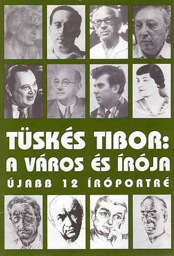 Tüskés Tibor: A város és írója - újabb 12 íróportré antikvár