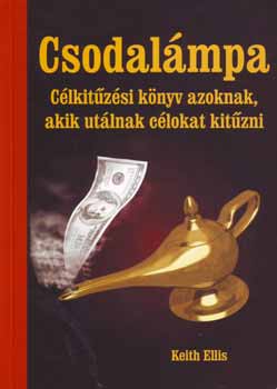 Ketih Ellis: Csodalámpa - Célkitűzési kézikönyv azoknak, akik utálnak célokat kitűz antikvár