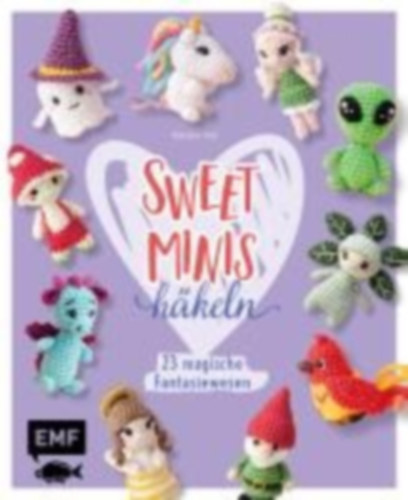 Nar, Natalie: Sweet Minis häkeln - 23 magische Fantasiewesen idegen