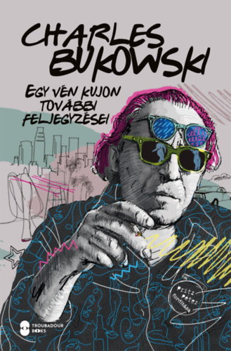 Charles Bukowski: Egy vén kujon további feljegyzései antikvár