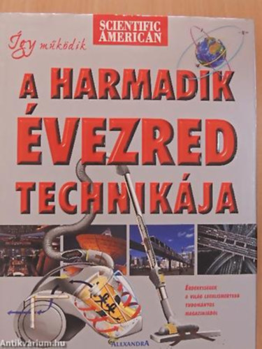 David Baker - Robert Dinwiddie - Dan Green: Így működik a harmadik évezred technikája ÉRDEKESSÉGEK A VILÁG LEGISMERTEBB TUDOMÁNYOS MAGAZINJÁBÓL/SCIENTIFIC AMERICAN antikvár