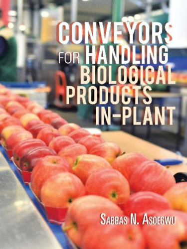 Asoegwu, Sabbas N.: CONVEYORS FOR HANDLING BIOLOGICAL PRODUCTS IN-PLANT idegen