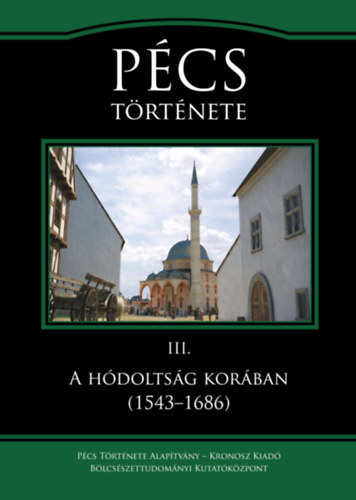 Sudár Balázs - Varga Szabolcs - Varga J. János: Pécs története III. A hódoltság korában (1543-1686) e-Könyv