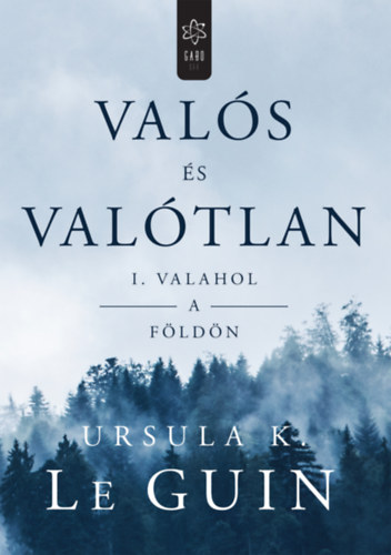 Ursula K. Le Guin: Valós és valótlan I. - Valahol a Földön e-Könyv
