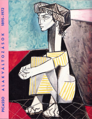 Borus Judit (szerk.): Picasso - Alakváltozások 1895-1972 (Kiállítás A Magyar Nemzeti Galériában, 2016. április 21-július 31.) antikvár