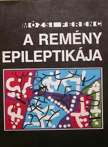 Mózsi Ferenc: A remény epileptikája antikvár