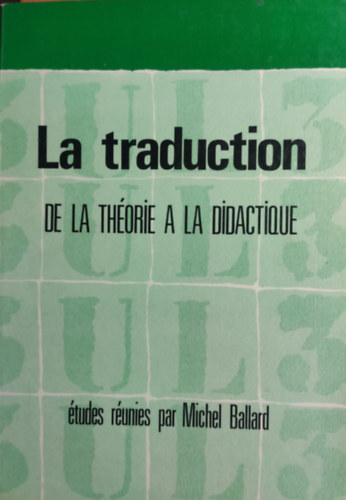 Michel Ballard: La traduction - De la théorie a la didactique antikvár