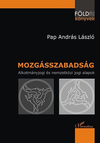 Mozgásszabadság - Alkotmányjogi és nemzetközi jogi alapok akciós termékkép 1