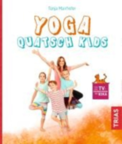 Mairhofer, Tanja: Yoga Quatsch Kids idegen