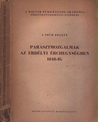 I. Tóth Zoltán: Parasztmozgalmak az Erdélyi Érchegységben 1848-ig (Dedikált) könyv