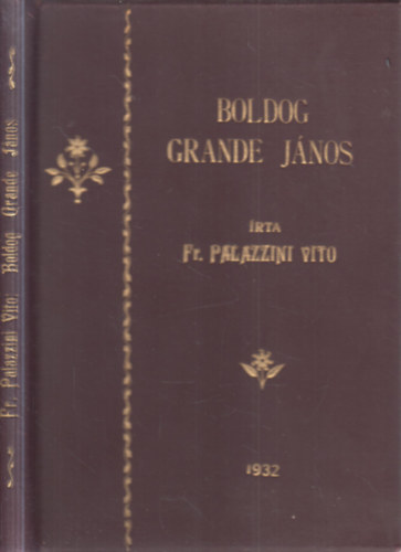 Fr. Palazzini Vito: A szeretet vértanuja- Boldog Grande János az Irgalmasrend fogadalmas tagjának élete antikvár