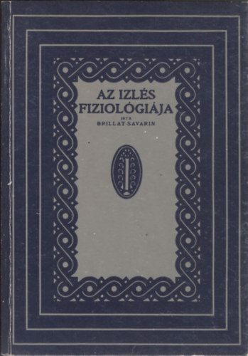 Brillat Savarin: Az izlés fiziológiája (reprint) antikvár
