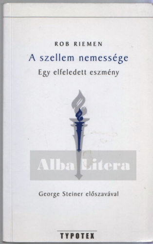 Rob Riemen: A szellem nemessége - Egy elfeledett eszmény antikvár