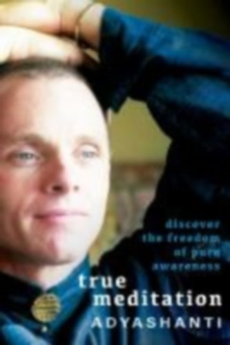Adyashanti: True Meditation idegen