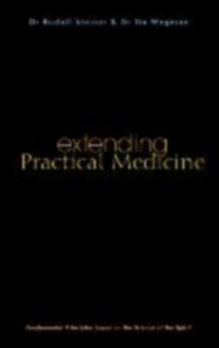 Wegman, Ita - Steiner, Rudolf: Extending Practical Medicine idegen