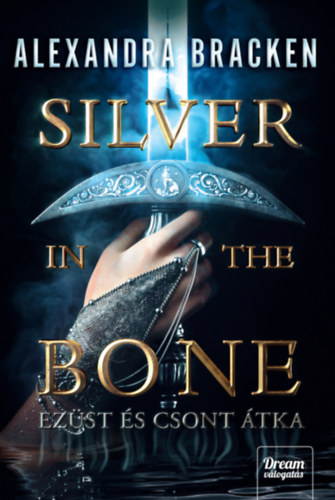 Alexandra Bracken: Silver in the Bone - Ezüst és csont átka könyv