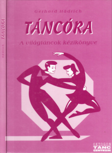 Gerhard Hadrich: Táncóra (A világtáncok kézikönyve) antikvár