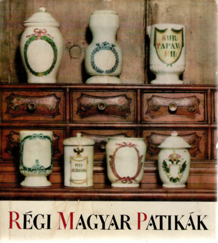 Nékám Lajosné: Régi magyar patikák antikvár