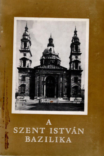 Dr. Weisz Ferenc: A Szent István Bazilika antikvár