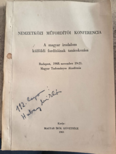 Nemzetközi Műfordítói Konferencia. A magyar irodalom külföldi fordítóinak tanácskozása. Budapest, 1968. november 19-21. - Dedikált antikvár
