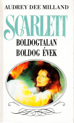 Audrey Dee Milland: Scarlett: Boldogtalan boldog évek antikvár