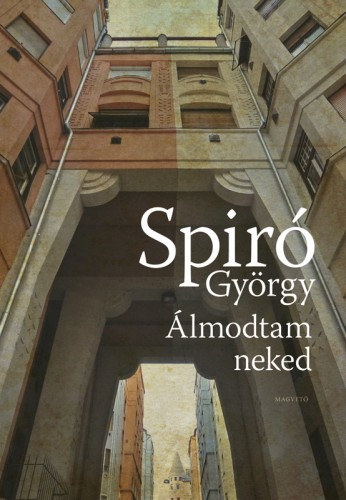 Álmodtam neked – Spiró György